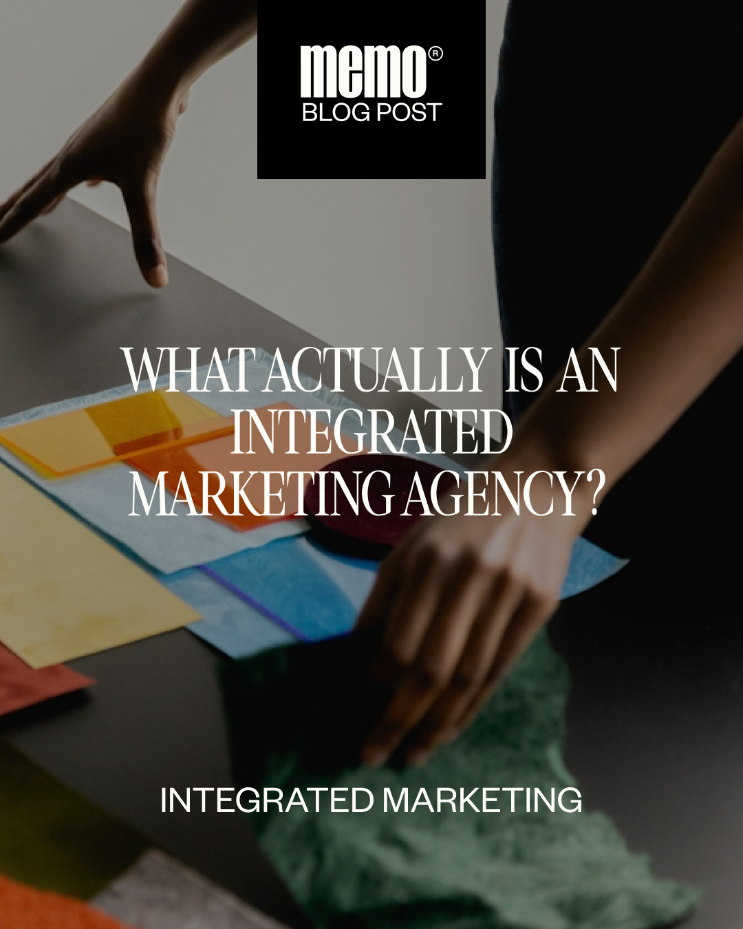 What Actually Is An Integrated Marketing Agency? (And Why It Matters for Hospitality Brands) 